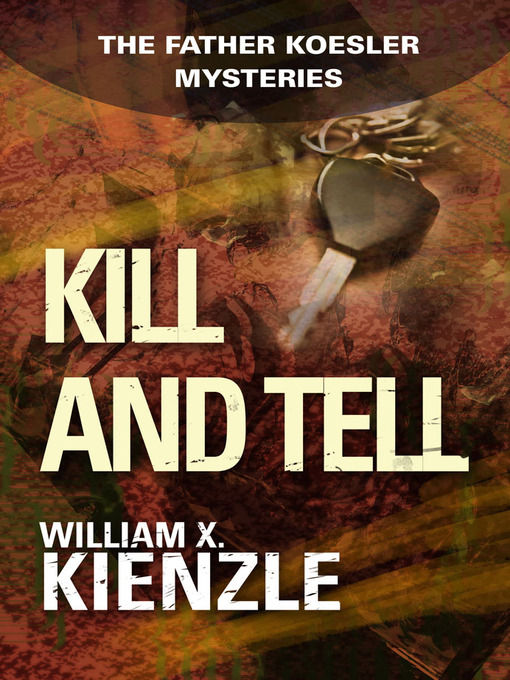 Title details for Kill and Tell by William Kienzle - Available